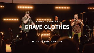 Grave Clothes by TRIBL Matt Rivera amp Tim Rice  North Palm Worship [upl. by Arundell]