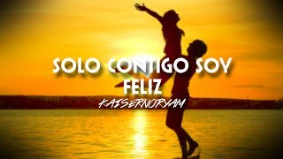 Kaisernooryam  Solo contigo soy feliz 2016 [upl. by Grane]