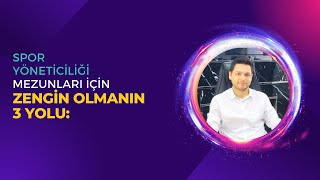 Spor Yöneticiliği Mezunlarının Zengin Olmasının 3 Yolu [upl. by Natrav275]