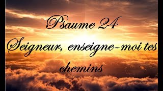 Psaume 24  Seigneur enseigne moi tes chemins [upl. by Une609]