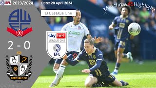 Bolton Wanderers 20 Port Vale Matchday45 EFL League One 2324 Highlight [upl. by Solokin]