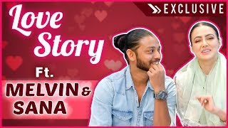 Melvin Louis amp Sana Khan REVEAL Their Love Story  EXCLUSIVE INTERVIEW [upl. by Am]