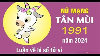 Tuổi ÂN MÙI 1991 NỮ MẠNG NĂM 2024Sự nghiệp thăng hoa tiền bạc rủng rỉnh [upl. by Howlyn968]