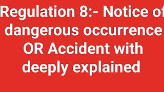 Regulation 8 Notice of dangerous occurrence OR Accident with deeply explained Easy to memorize [upl. by Maleki697]