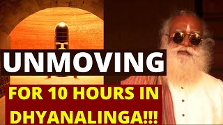 Unmoving for 10 Hours in Dhyanalinga  Sadhguru Everyday [upl. by Cheyne]