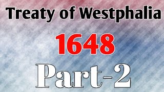 Treaty of Westphalia 1648 Part  2  Modern Sovereign Secular amp Nation State [upl. by Nallij167]