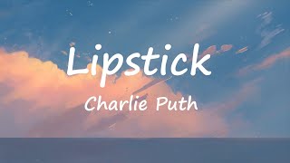 Charlie Puth  Lipstick Lyrics Video [upl. by Barrie]