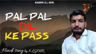 PAL PAL DIL KE PASS  HINDI SONG  AAROHI KL GOUR aarohi  MUSIC SONG songs [upl. by Ardnaek]