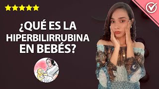 ¿Qué es la Hiperbilirrubina Fototerapia o Ictericia Neonatal Cómo se Cura la Bilirrubina en Bebés [upl. by Einahpets]