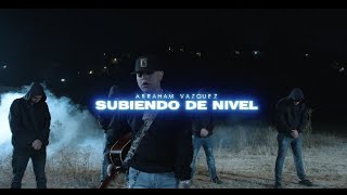 SUBIENDO DE NIVEL  Abraham Vazquez Video Oficial [upl. by Graaf]