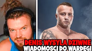 WARDĘGA O DZIWNYCH WIADOMOŚCIACH OD DENISA PO GALI FAME [upl. by Jariah]