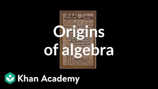 Origins of algebra  Introduction to algebra  Algebra I  Khan Academy [upl. by Pedrotti285]