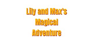 Lily and Maxs Magical Adventure [upl. by Akiam172]