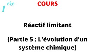 Cours 1ère Spé  Réactif limitant Partie 5  Lévolution dun système chimique [upl. by Cristiano]