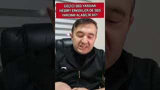 GEÇİCİ SED YARDIMI NEDİR ERKEKLER DE SED YARDIMI ALABİLİR Mİ [upl. by Anigroeg]