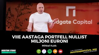 Viie aastaga portfell nullist miljoni euroni  Mihkel Kukk [upl. by Honeyman]