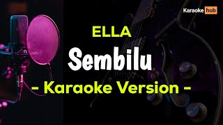 Ella  Sembilu  Karaoke Version [upl. by Mariandi]