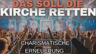 Rettung der KIRCHE durch die CHARISMATISCHE ERNEUERUNG meine Meinung [upl. by Chane]