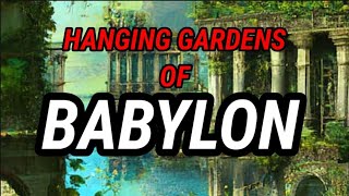 quotHanging Gardens of Babylon A Marvel of Ancient Engineeringquot [upl. by Ener]