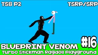 TSRPSRP Share Blueprint Part2 16  Venom  Stickman Ragdoll Playground [upl. by Brucie]