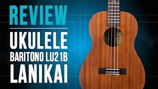 Ukulele Baritono LU21B  LANIKAI review [upl. by Aytak]