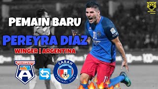 SABAH FC NEW IMPORT PLAYER 2021  PEREYRA DIAZ  Transfer Rumours [upl. by Netsua]