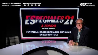 Fentanilo Radiografía del consumo en la frontera  Especiales 21 A Fondo  05 de septiembre [upl. by Drusilla]