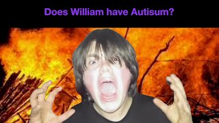 Is William from Violette1st have Autism [upl. by Mikihisa]