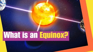 Equinox  What is an Equinox  Vernal Equinox  Autumnal Equinox  Lesson Boosters Science [upl. by Samot]