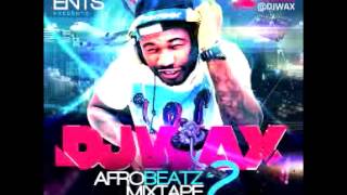 DJ WAX AFrobeats  Naija  MixTape Vol2 2013 DJWAXireland [upl. by Carlynne404]