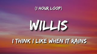 Willis  I Think I Like When it Rains  1 Hour Loop [upl. by Gracye]