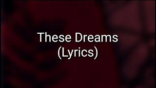 Heart  These Dreams Lyrics [upl. by Deden]