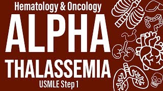 Alpha Thalassemia HemeOnc  USMLE Step 1 [upl. by Junette880]