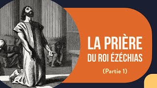 La prière du roi Ézéchias Partie 1 [upl. by Idolem]