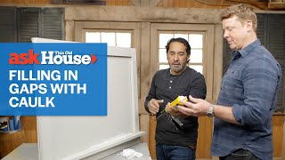 How to Use Less Caulk When Filling in Gaps  Ask This Old House [upl. by Suoivatnom]