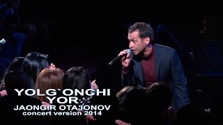 Jahongir Otajonov  Yolgonchi yor  Жахонгир Отажонов  Ёлгон ёр concert version 2014 [upl. by Airotnahs]