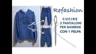 Refashion  Come cucire due pantaloni per bambini con una felpa  DIY  Tutorial  Elle di Laura [upl. by Garibull]