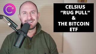 The Celsius Rug Pull amp The BTC ETF [upl. by Hastings]