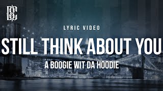 A Boogie wit da Hoodie  Still Think About You  Lyrics [upl. by Abernon]