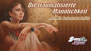 Die traumatisierte Männlichkeit und die Testosteron Spritze [upl. by Macrae928]