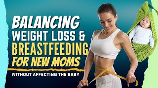 How To Lose Weight While Breastfeeding The Insider Secrets They DONT Tell You [upl. by Jariah]