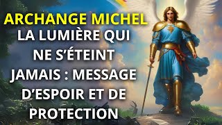 💌LArchange Michel révèle  La Lumière qui prévaut toujours dans votre vie 💙 MESSAGE DE LARCHANGE [upl. by Aihseyn]