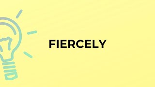 What is the meaning of the word FIERCELY [upl. by Anyale]