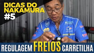 REGULAGEM DE FREIOS DAS CARRETILHAS DICAS DO NAKAMURA 5 [upl. by Acinomahs]