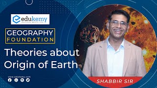 Theories about the Origin of Earth  Geography UPSC CSE  Edukemy [upl. by Tebor397]