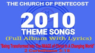 THE CHURCH OF PENTECOST 2010 THEME SONGS Full Album With Lyrics  Voice of Pentecost [upl. by Milah]