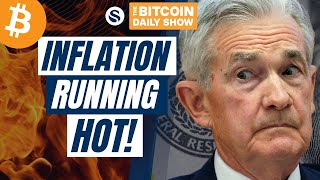 Inflation Running HOT What Does this Mean for Bitcoin [upl. by Natelson332]