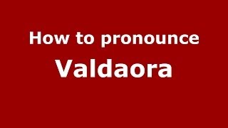 How to pronounce Valdaora ItalianItaly  PronounceNamescom [upl. by Adliwa]