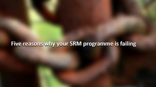 Five reasons why your SRM programme is failing [upl. by Goldwin391]