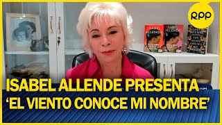 Isabel Allende presenta en RPP su nueva novela ‘El viento conoce mi nombre’ [upl. by Davies]